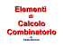 Elementi di Calcolo Combinatorio Prof.ssa P.Giacconi