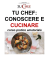tu chef: conoscere e cucinare
